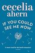 If you could see me now von Cecelia Ahern
