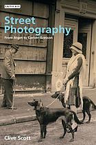 Street photography : from Atget to Cartier-Bresson