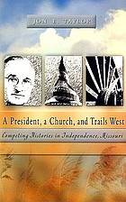 A president, a church, and trails west : competing histories in Independence, Missouri