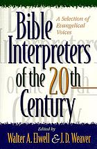 Bible interpreters of the twentieth century : a selection of evangelical voices