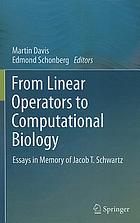 From linear operators to computational biology : essays in memory of Jacob T. Schwartz