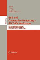 Grid and cooperative computing : GCC 2004 Workshops : GCC 2004 international workshops, IGKG, SGT, GISS, AAC-GEVO, and VVS, Wuhan, China, October 21-24, 2004 : proceedings