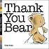 Thank you Bear by  Greg E Foley 