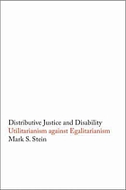 Distributive justice & disability : utilitarianism against egalitarianism