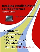 Reading English news on the internet : a guide to connectors, verbs, expressions & vocabulary for the ESL student