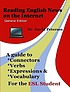 Reading English news on the internet : a guide to connectors, verbs, expressions & vocabulary for the ESL student