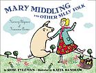 Mary Middling and other silly folk : nursery rhymes and nonsense poems