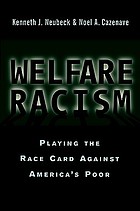 Welfare racism : playing the race card against America's poor