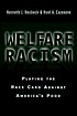 Welfare racism : playing the race card against America's poor