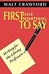 First have something to say : writing for the... por Walt Crawford