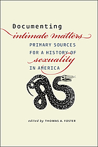 Documenting Intimate matters : primary sources for a history of sexuality in America