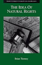 The idea of natural rights : studies on natural rights, natural law, and church law, 1150-1625