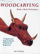 Woodcarving. Book 1, Basic techniques
