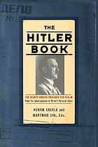 The Hitler book : the secret dossier prepared for Stalin from the interrogations of Hitler's personal aides