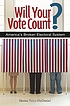 Will your vote count? : fixing America's broken... 著者： Herma Percy