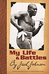 My life and battles 著者： Jack Johnson
