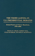 The third agenda in U.S. presidential debates : DebateWatch and viewer reactions, 1996-2004