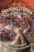 Drawing stories from around the world : and a sampling of European handkerchief stories