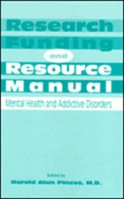 Research funding and resource manual : mental health and addictive disorders