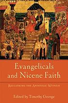 Evangelicals and Nicene faith : reclaiming the Apostolic witness
