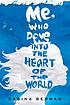 Me, who dove into the heart of the world : a novel by  Sabina Berman 