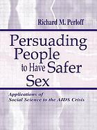 Persuading people to have safer sex : applications of social science to the AIDS crisis