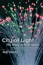 City of light : the story of fiber optics