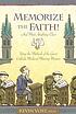 Memorize the faith! (and most anything else) : using the methods of the great Catholic medieval memory masters