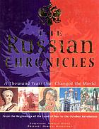 The Russian chronicles : a thousand years that changed the world