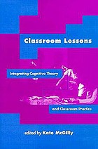 Classroom lessons : integrating cognitive theory and classroom practice