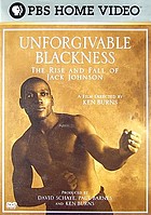 Unforgivable blackness : the rise and fall of Jack Johnson