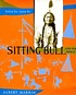 Sitting Bull and his world por Albert Marrin