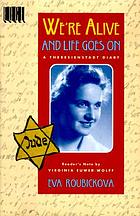 We're alive and life goes on : a Theresienstadt diary