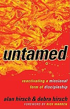 Untamed : reactivating a missional form of discipleship