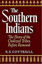 The southern Indians; the story of the civilized tribes before removal.