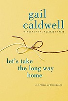 Let's take the long way home : a memoir of friendship