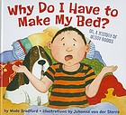 Why do I have to make my bed? : or, a history of messy rooms
