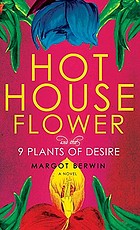 Hothouse flower and the nine plants of desire