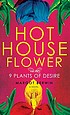 Hothouse flower and the nine plants of desire