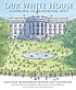 Our White House : looking in, looking out por National Children's Book and Literacy Alliance.