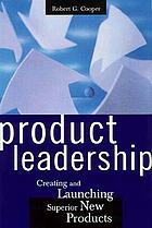 Product leadership : creating and launching superior new products