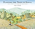 Planting the trees of Kenya : the story of Wangari... by  Claire A Nivola 