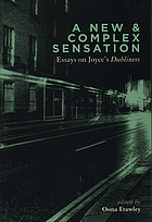 A New & complex sensation : essays on Joyce's Dubliners