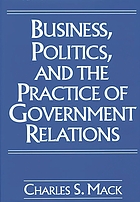Business, politics, and the practice of government relations