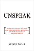 Unspeak : HOW WORDS BECOME WEAPONS, HOW WEAPONS... door Steven Poole