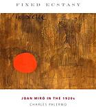 Fixed ecstasy : Joan Miró in the 1920s