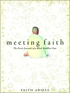 Meeting Faith : the forest journals of a black Buddhist nun