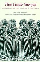 That gentle strength : historical perspectives on women in Christianity