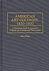 American art colonies, 1850-1930 : a historical guide to America's original art colonies and their artists