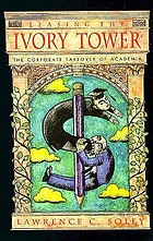 Leasing the ivory tower : the corporate takeover of academia